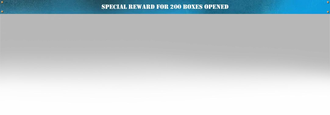 Special Reward For 200 Boxes Open